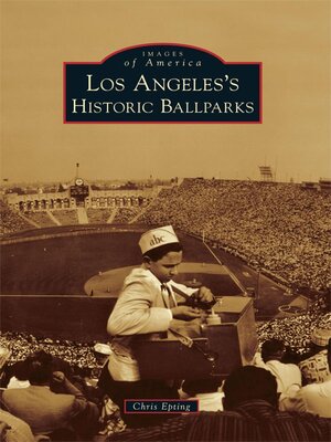 Los Angeles's Historic Ballparks - ebook